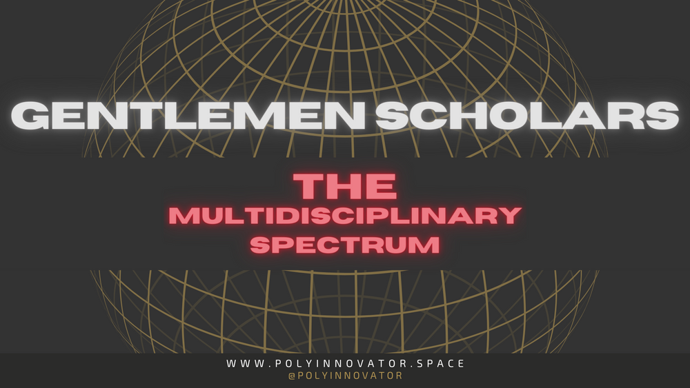 Gentlemen Scholars - The Multidisciplinary Spectrum S01E04