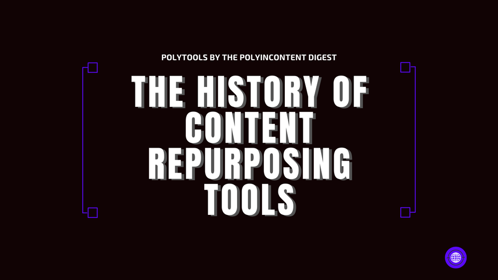 The History of Content Repurposing Tools
