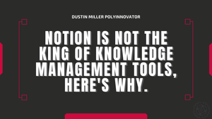Notion is NOT the king of Knowledge Management Tools, here's why.