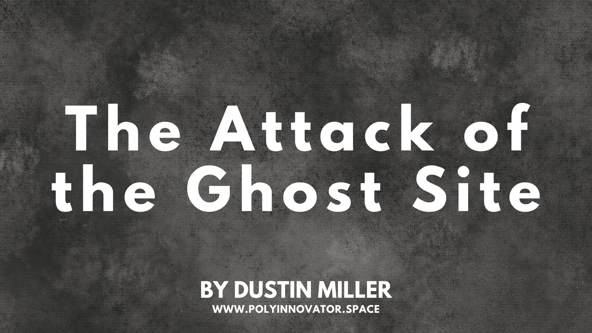 The Attack of the Ghost Site