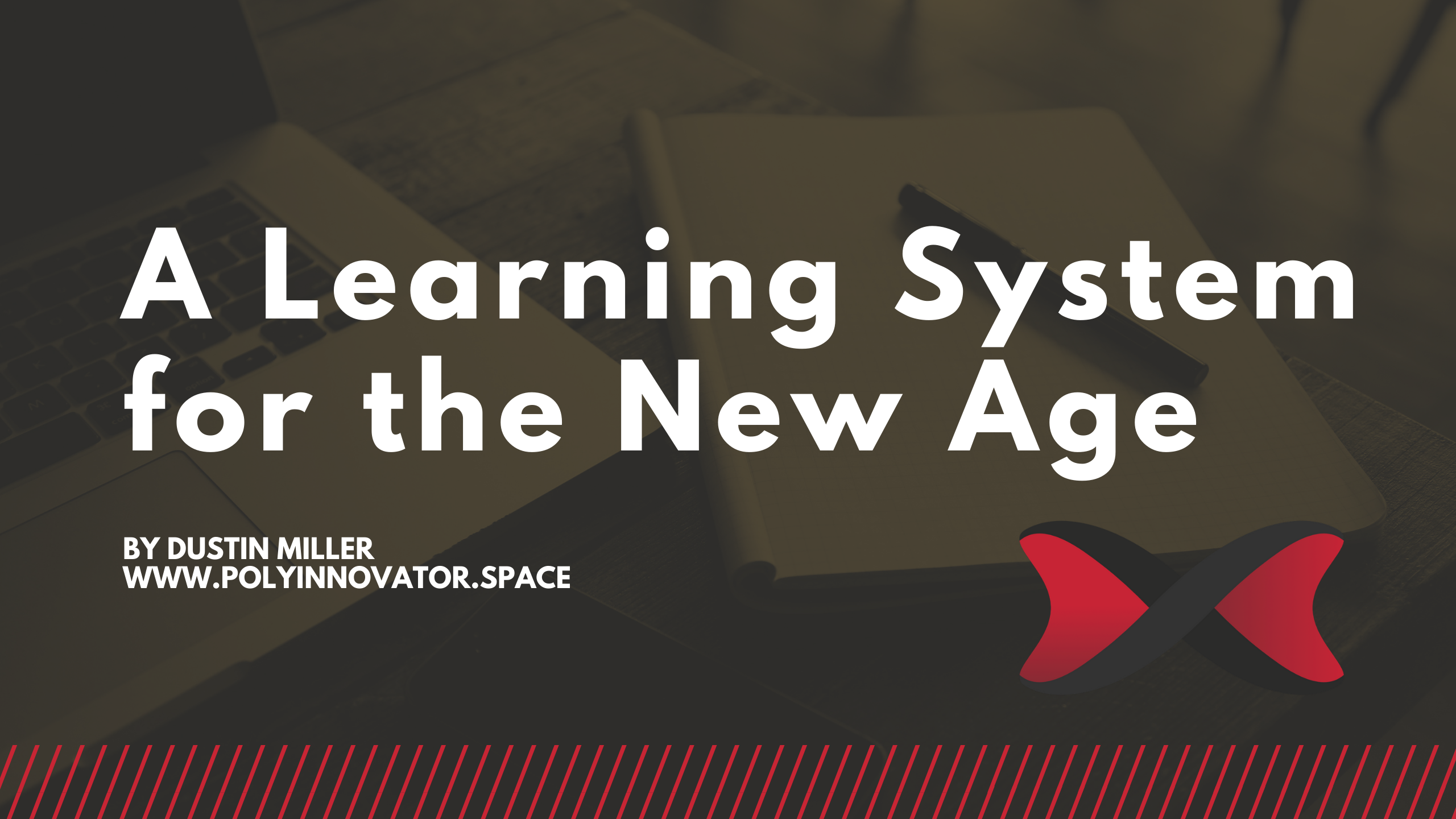 A Learning System for the New Age