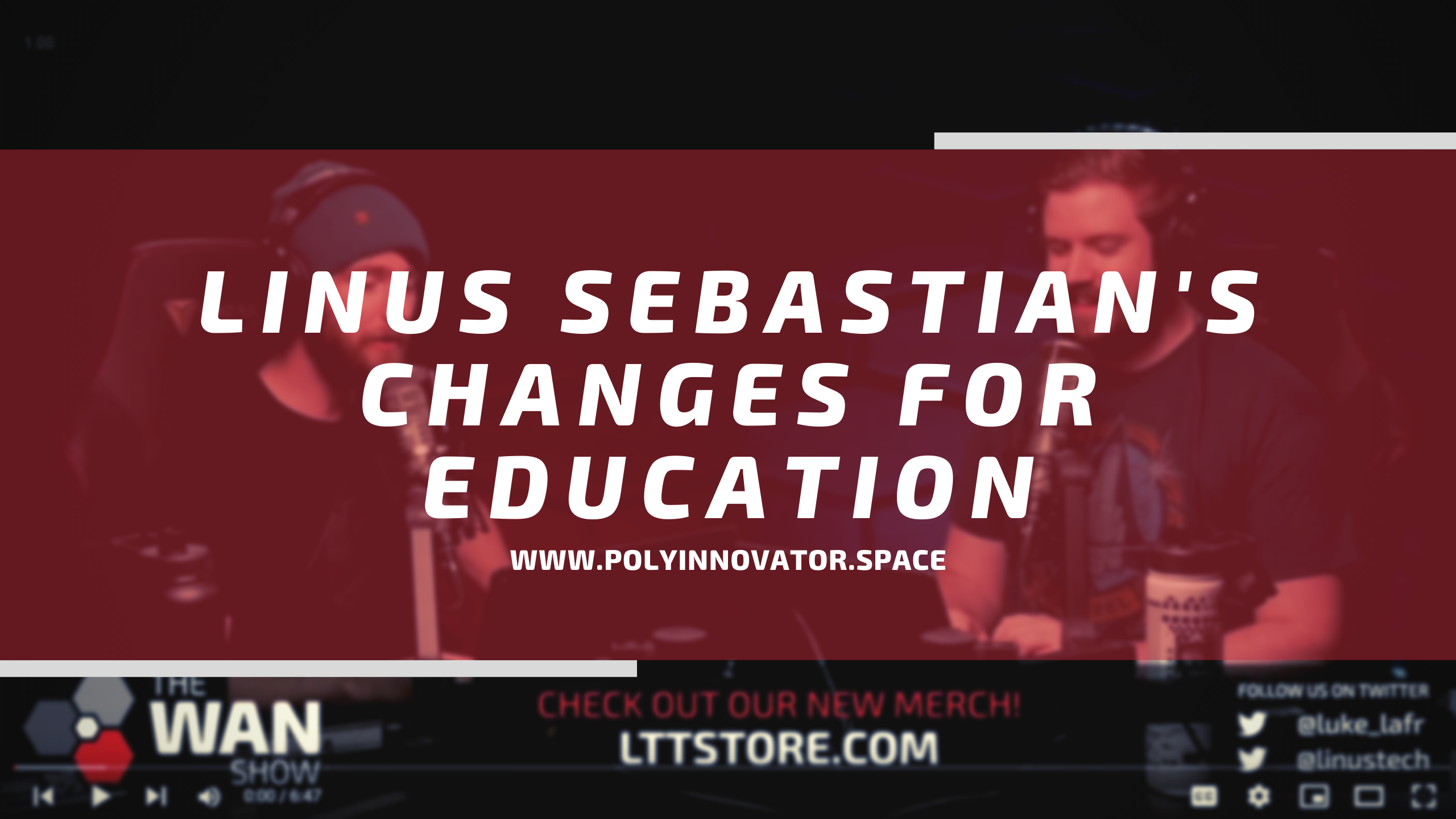 LLT - Linus Sebastian's Changes for Education