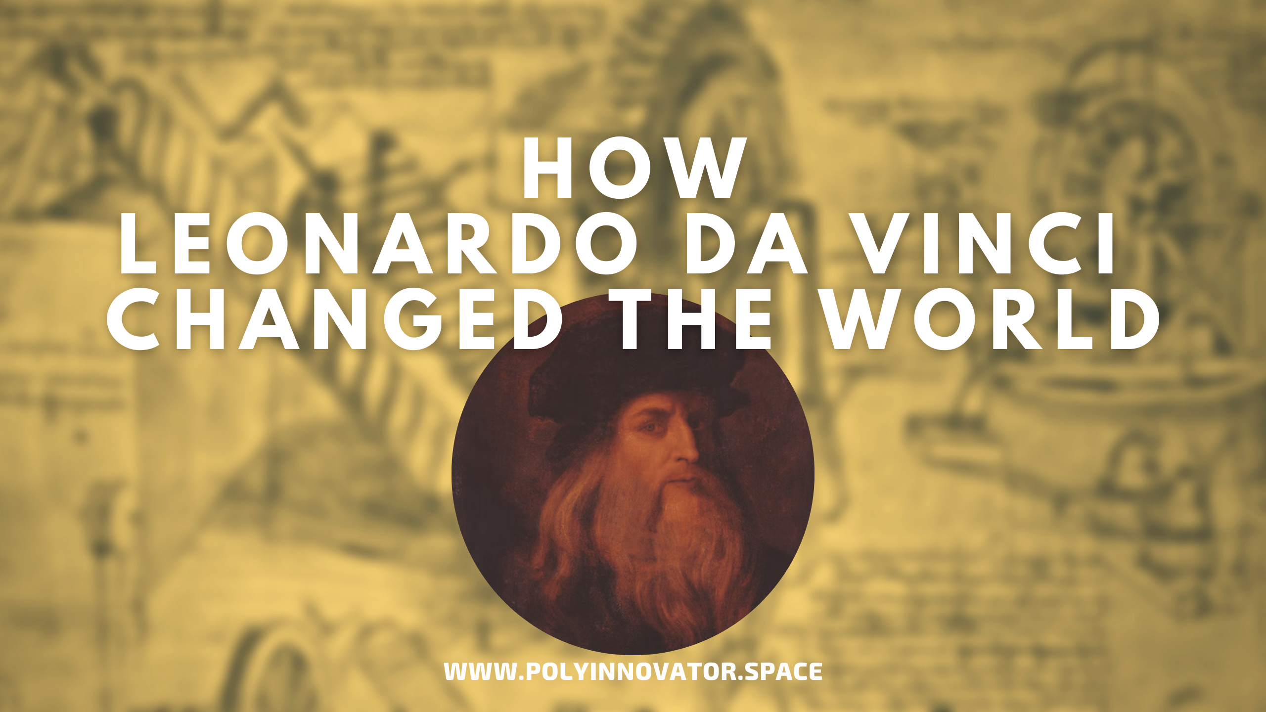 How Leonardo da Vinci Changed the World