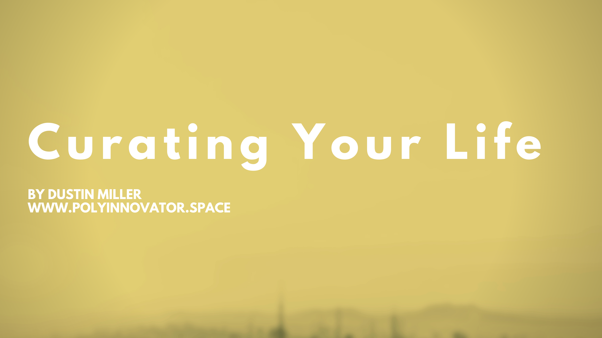 Curating Your Life