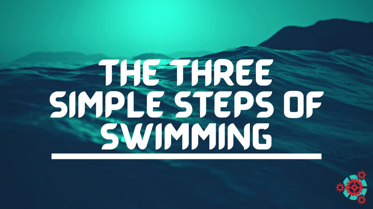 9 - The Three Simple Steps of Swimming