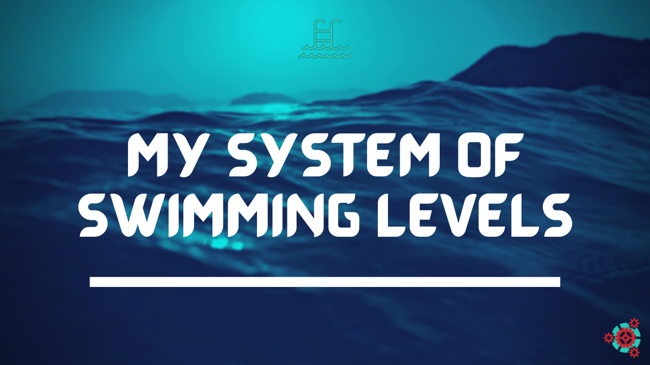 25 - My System of Swimming Levels