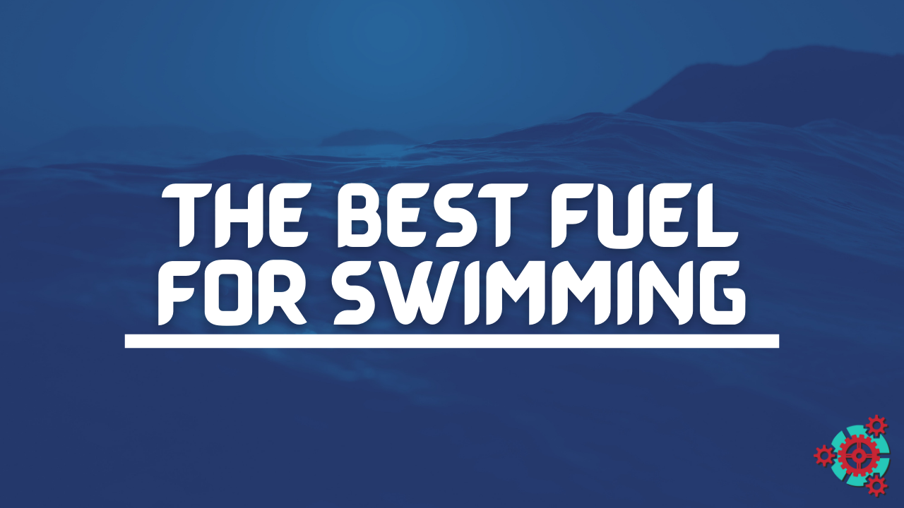 28 - The Best Fuel for Swimming