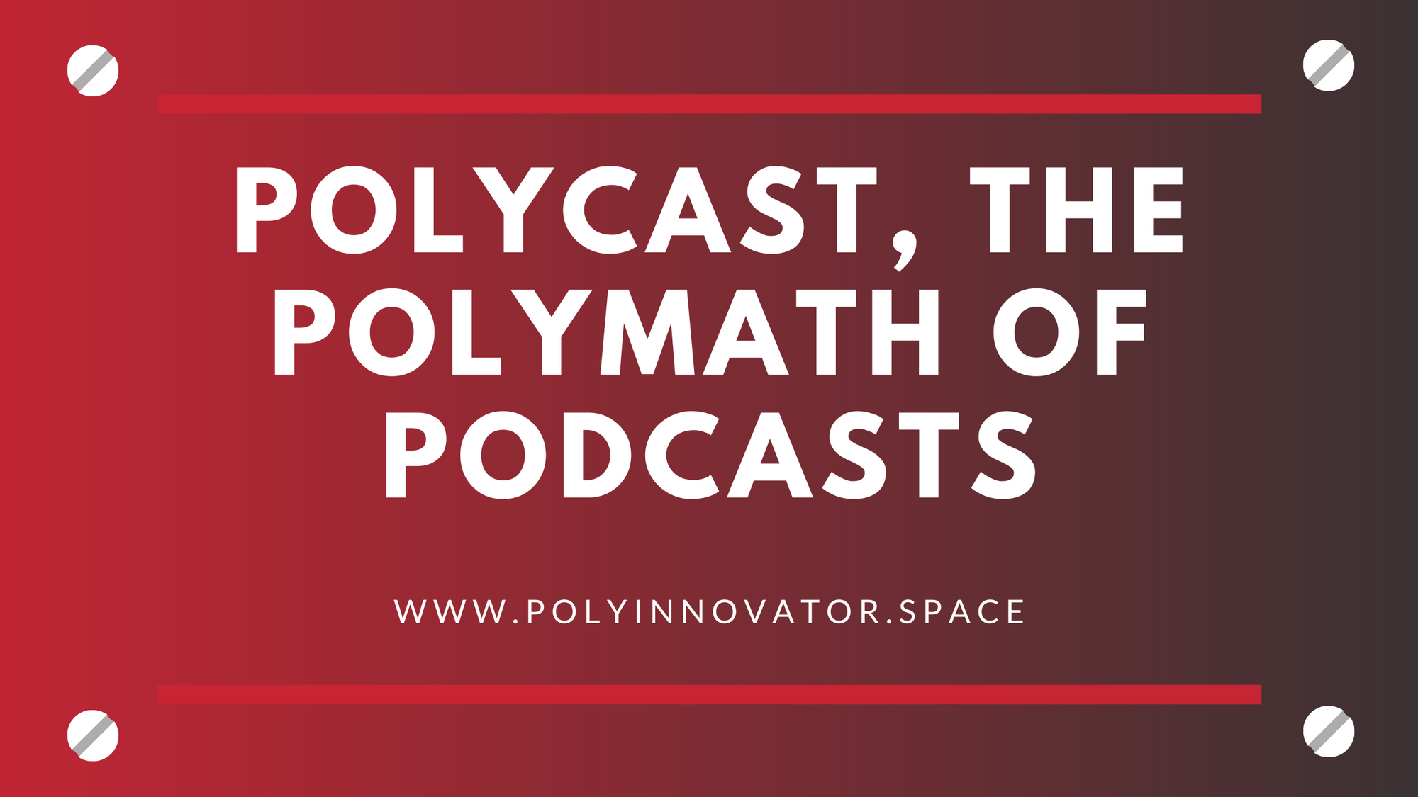 PolyCast, the Polymath of Podcasts