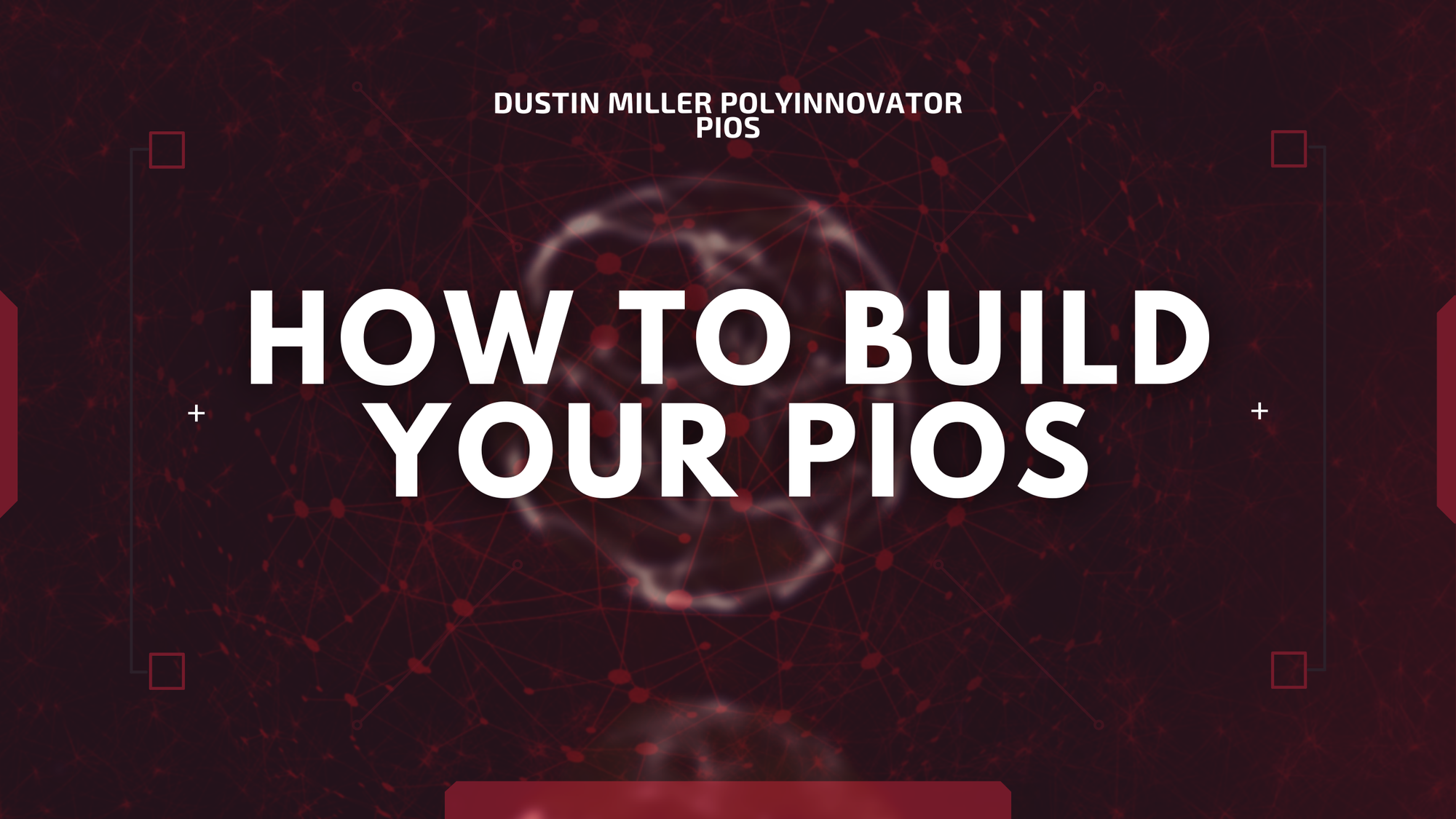 How to Build YOUR PIOS