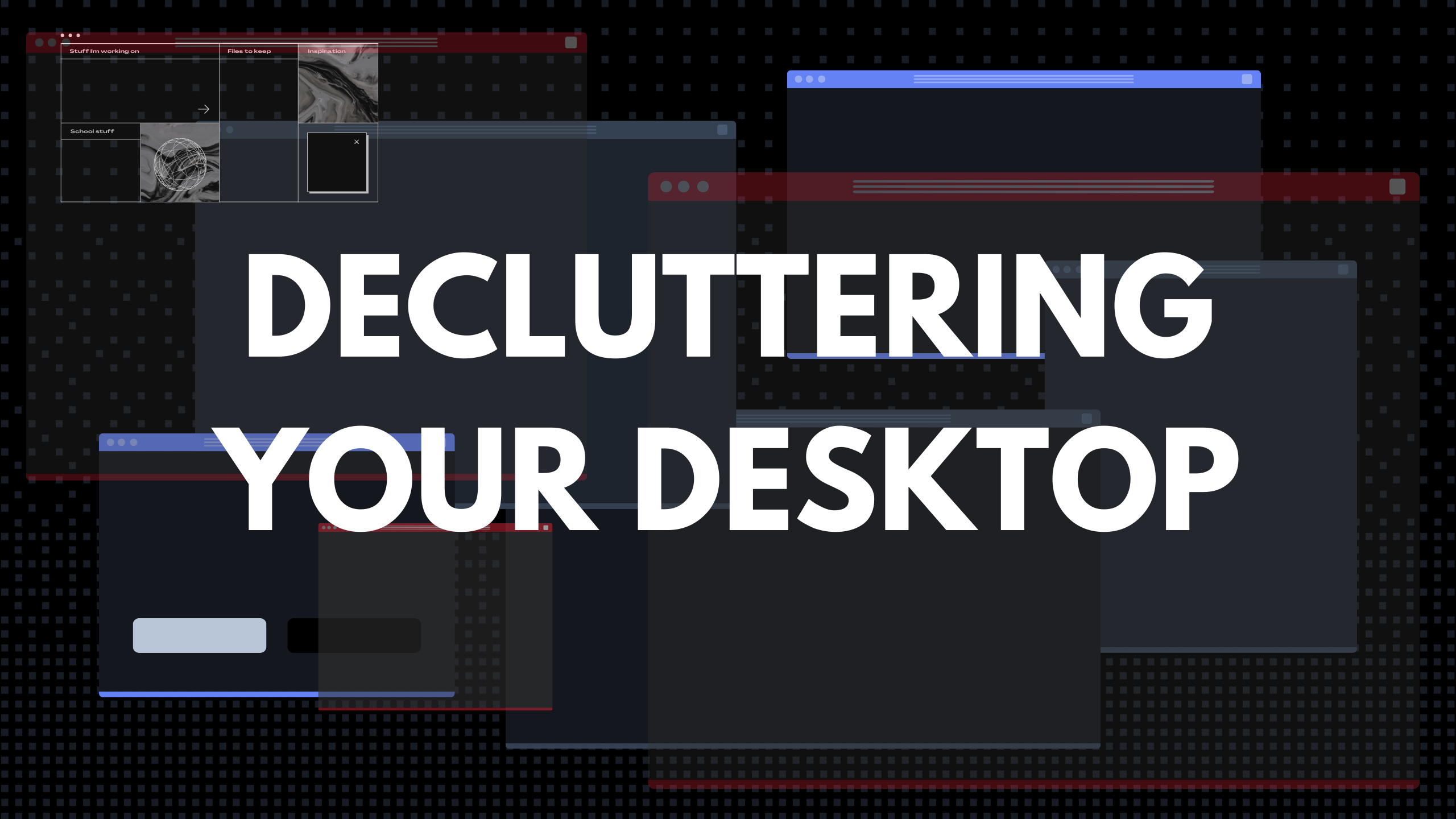 Decluttering Your Desktop