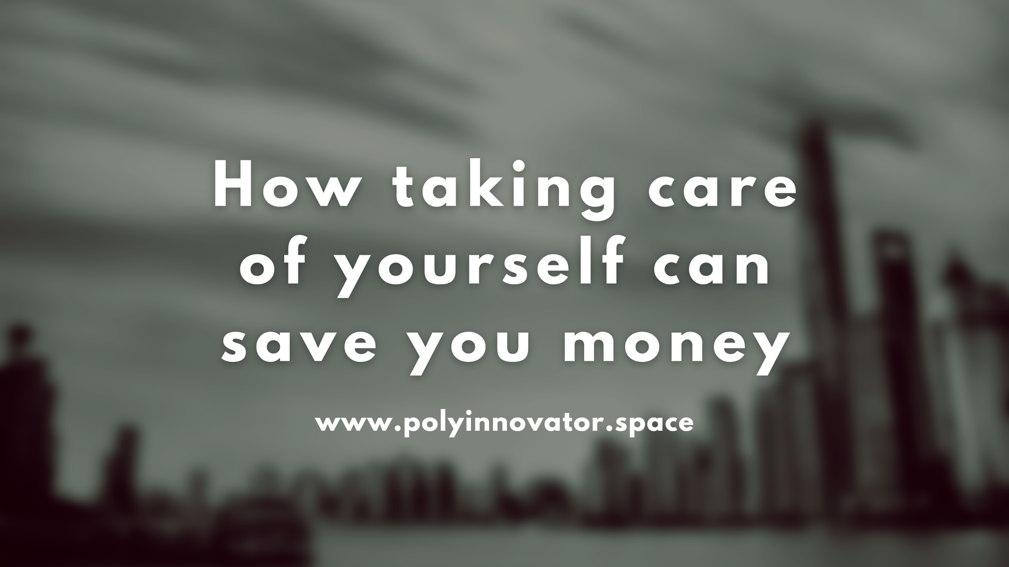 How taking care of yourself can save you money