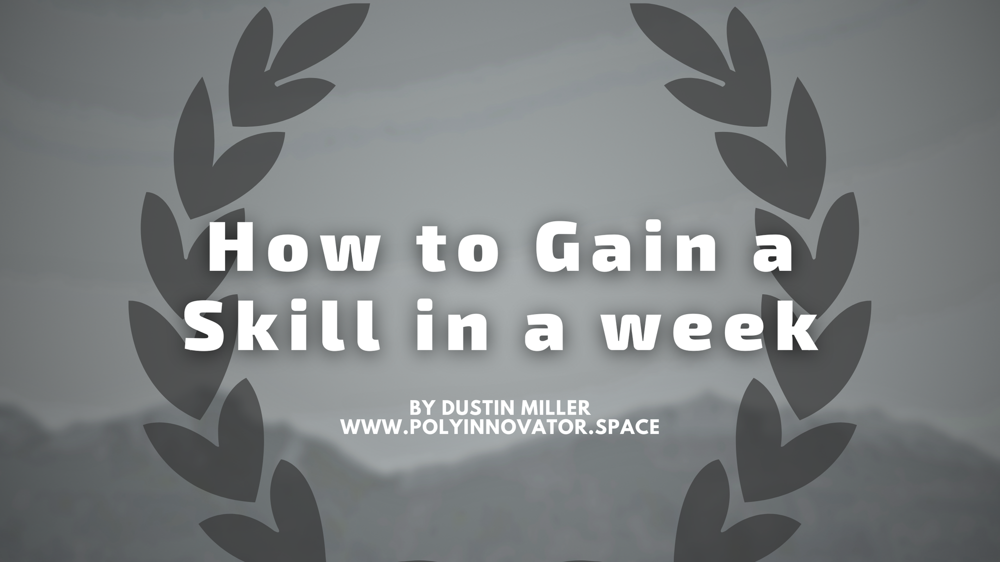 How to Gain a Skill in a week