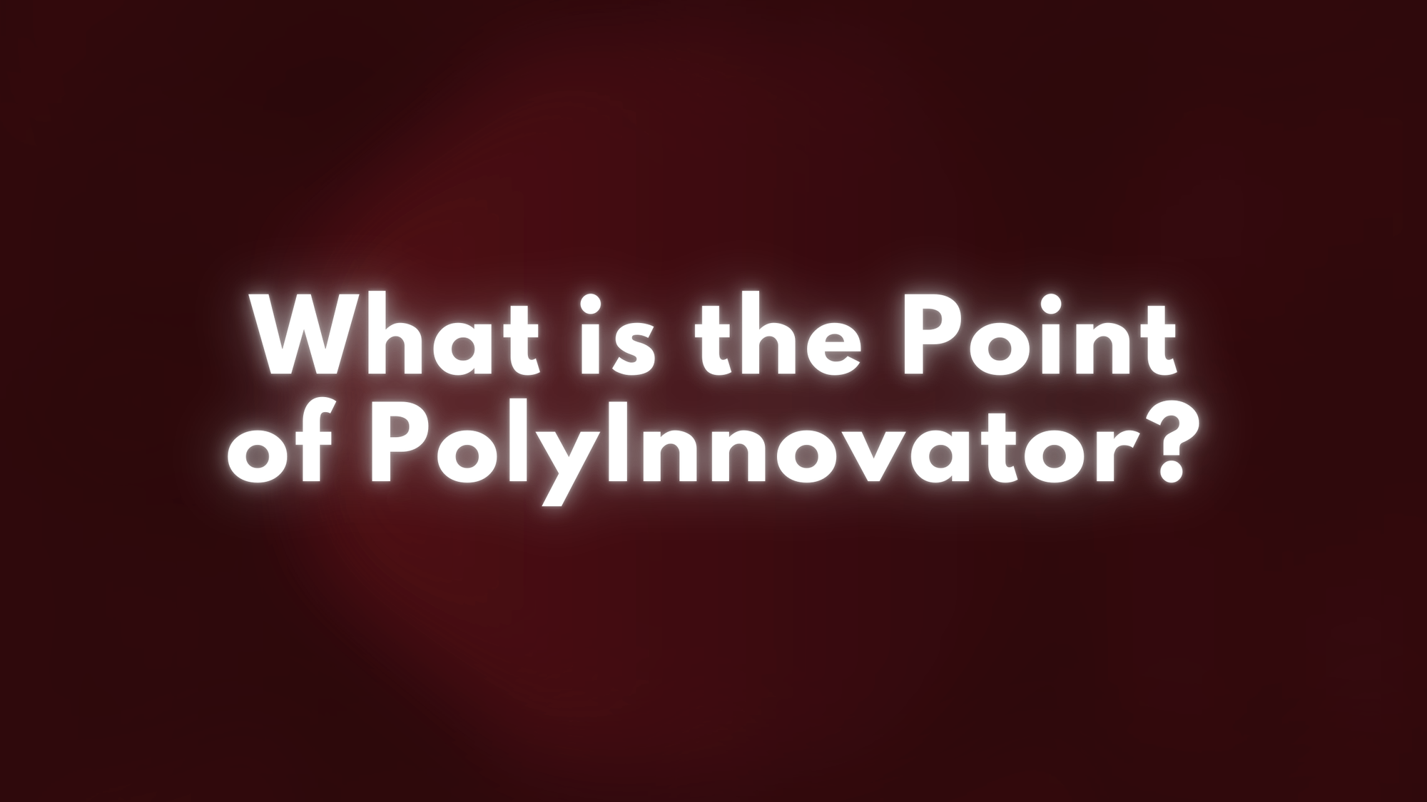 What is the Point of PolyInnovator?