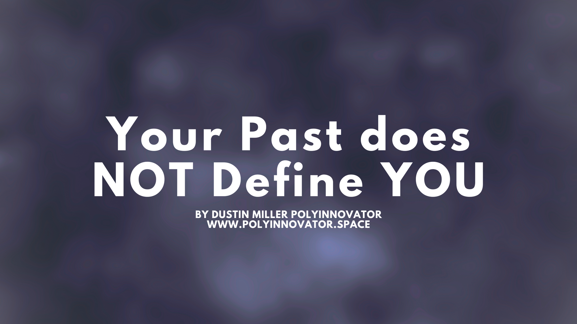 Your Past does NOT Define YOU