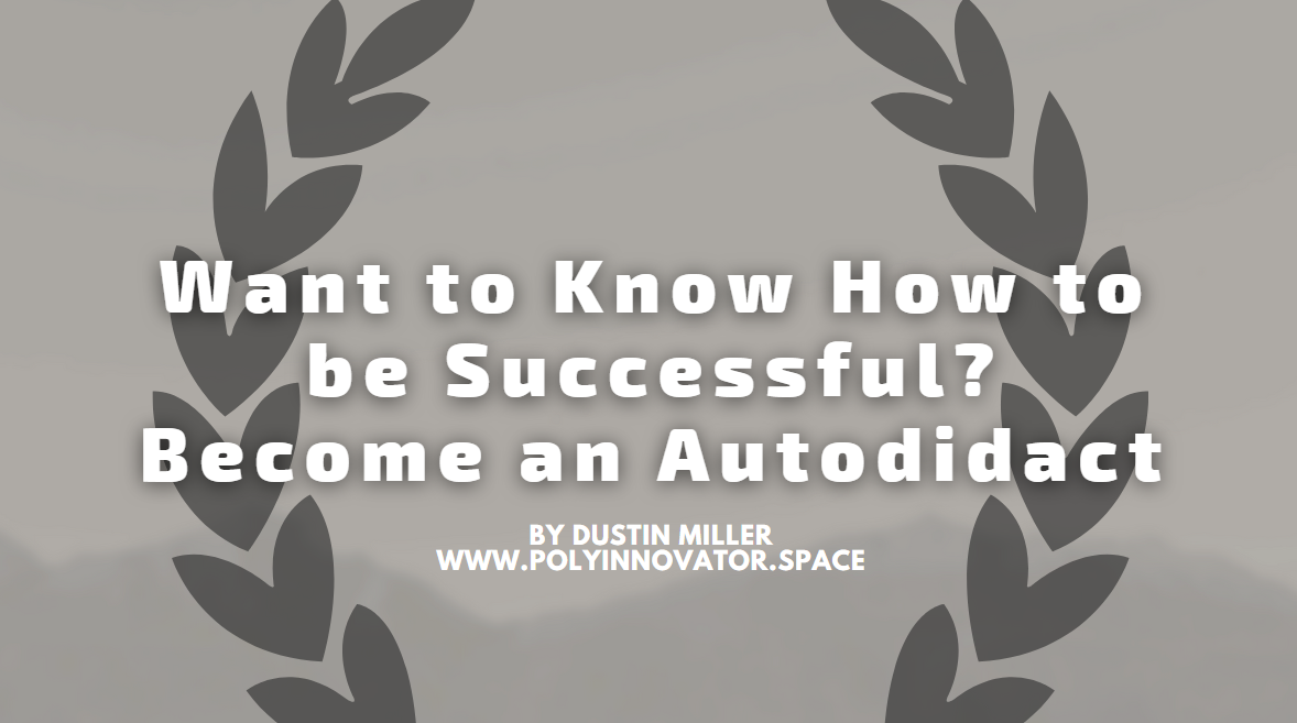 Want to Know How to be Successful? Become an Autodidact