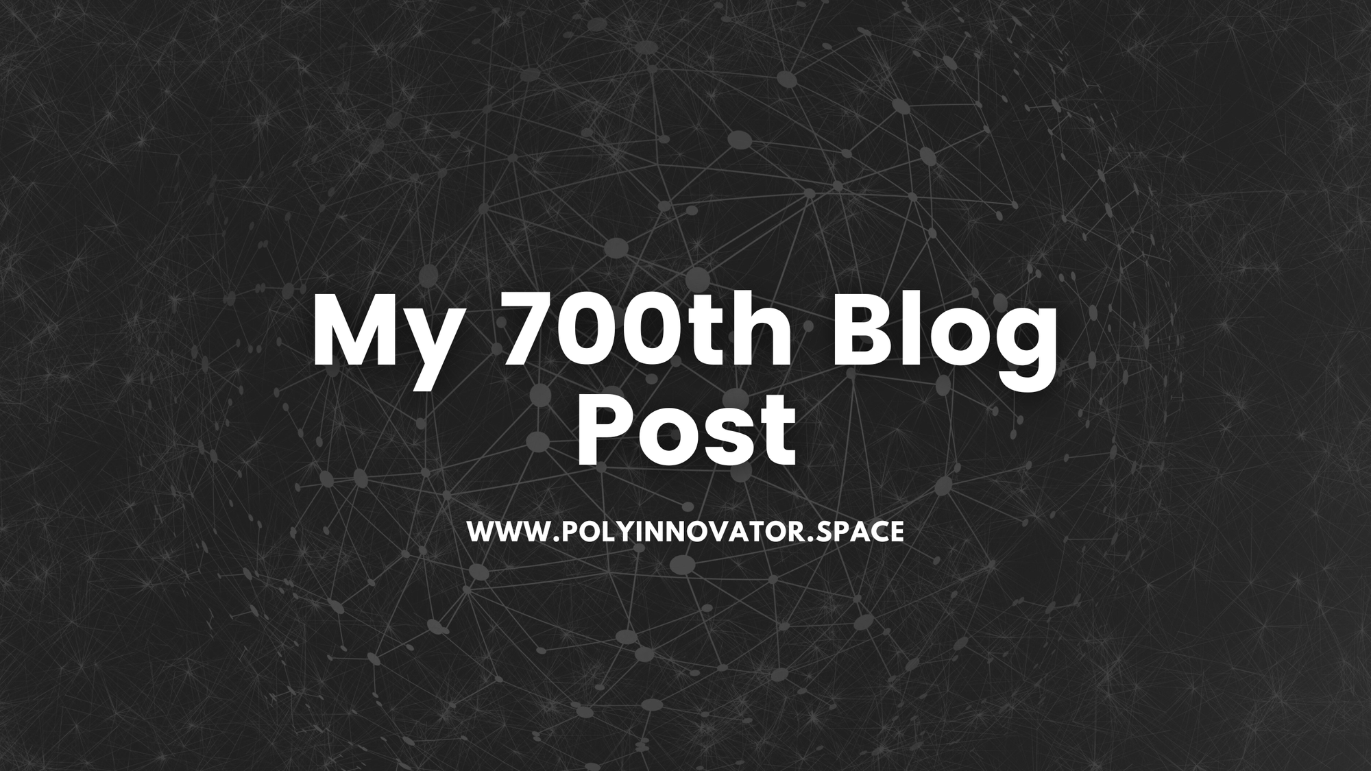 My 700th Blog Post