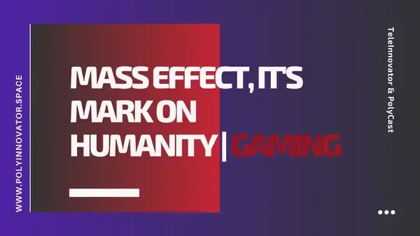 Mass Effect, it's Mark on Humanity