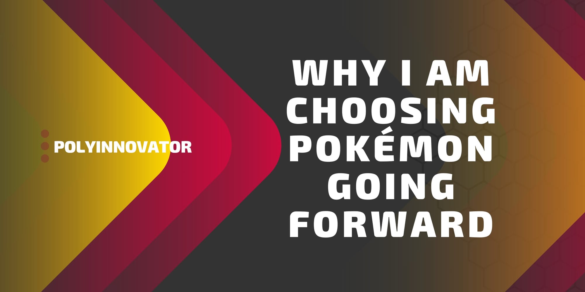 Why I am Choosing Pokémon Going forward for Gaming Content