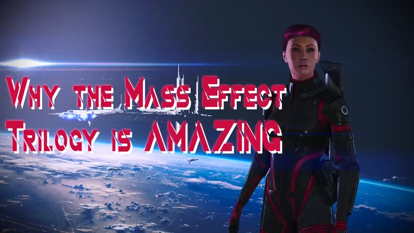 Why the Mass Effect Trilogy is AMAZING