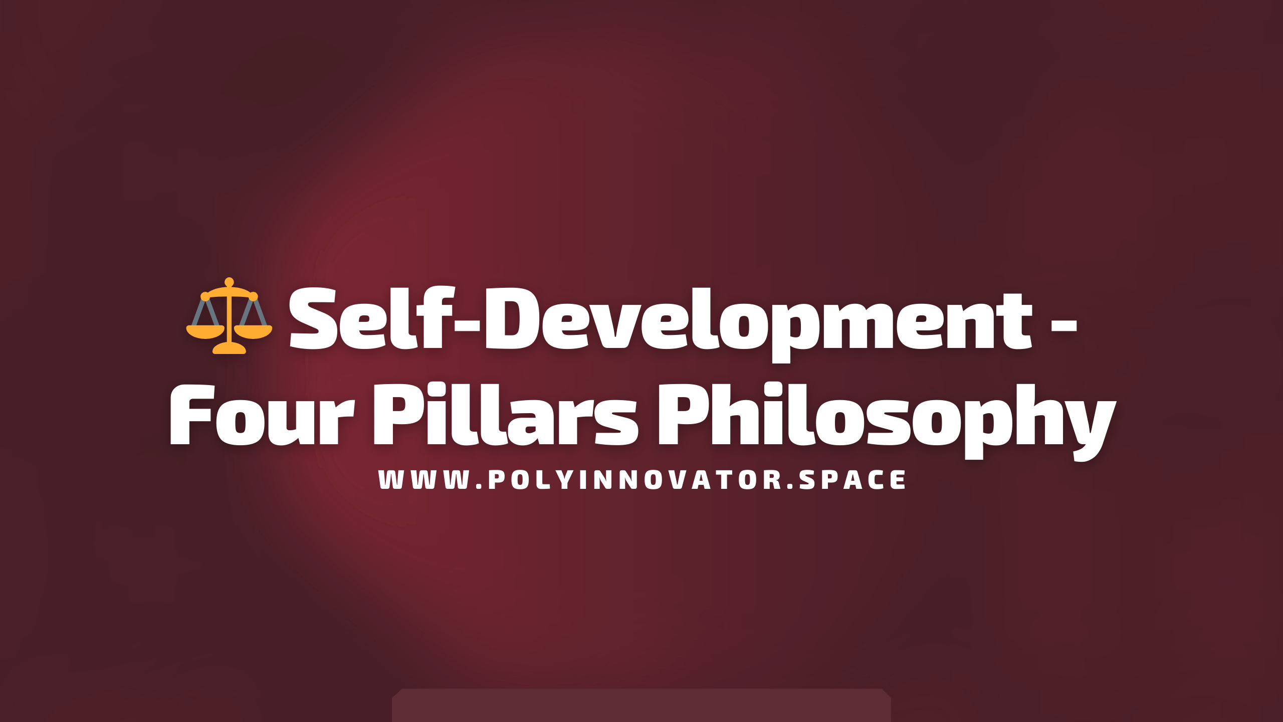 ⚖️ Self-Development - Four Pillars Philosophy