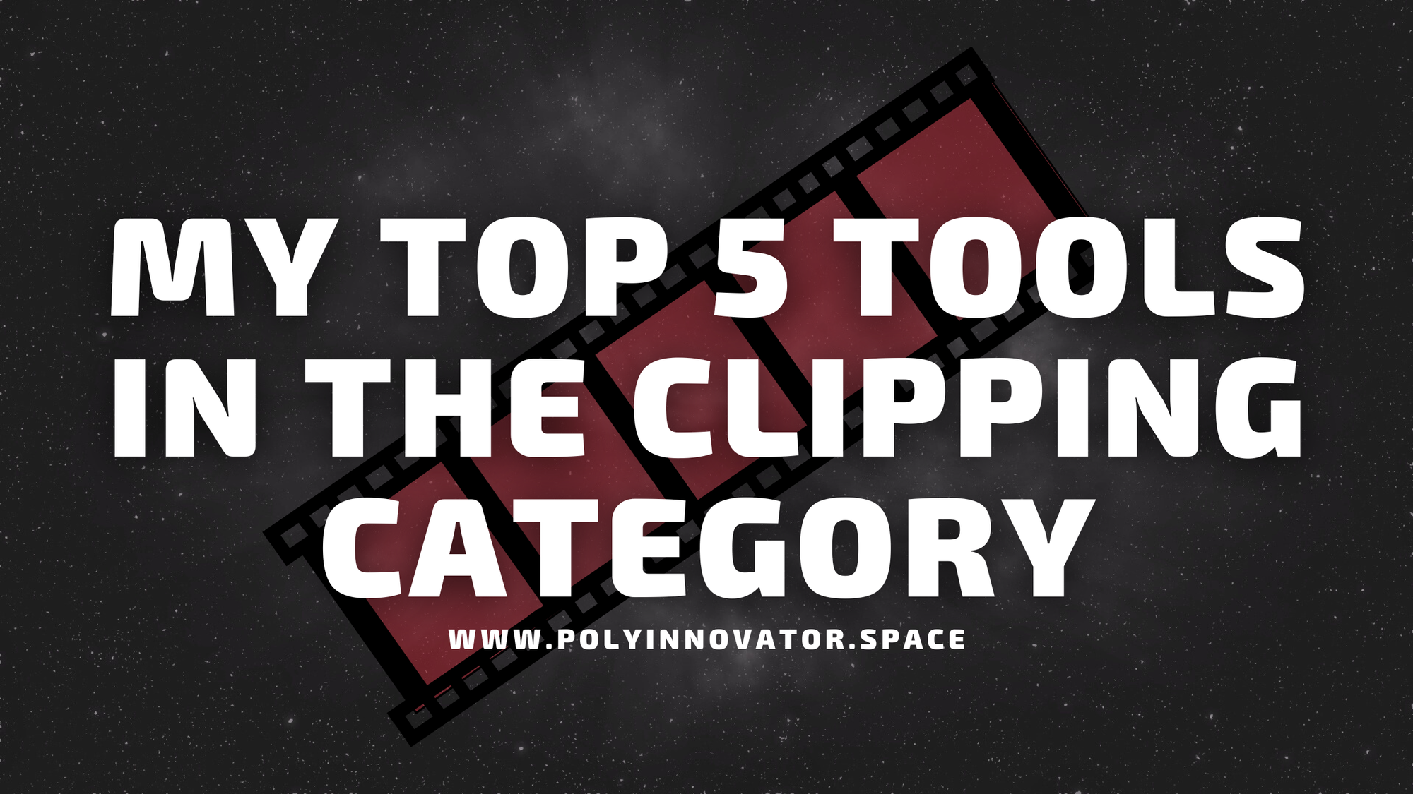 My Top 5 Tools in the Clipping Category
