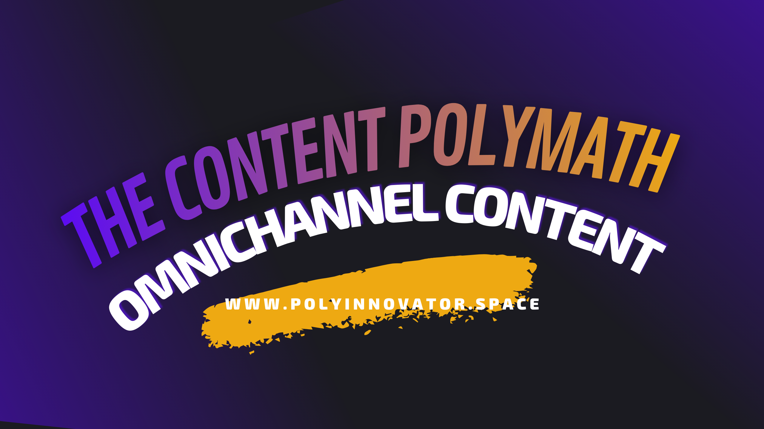 🔧 The Content Polymath - OmniChannel Content