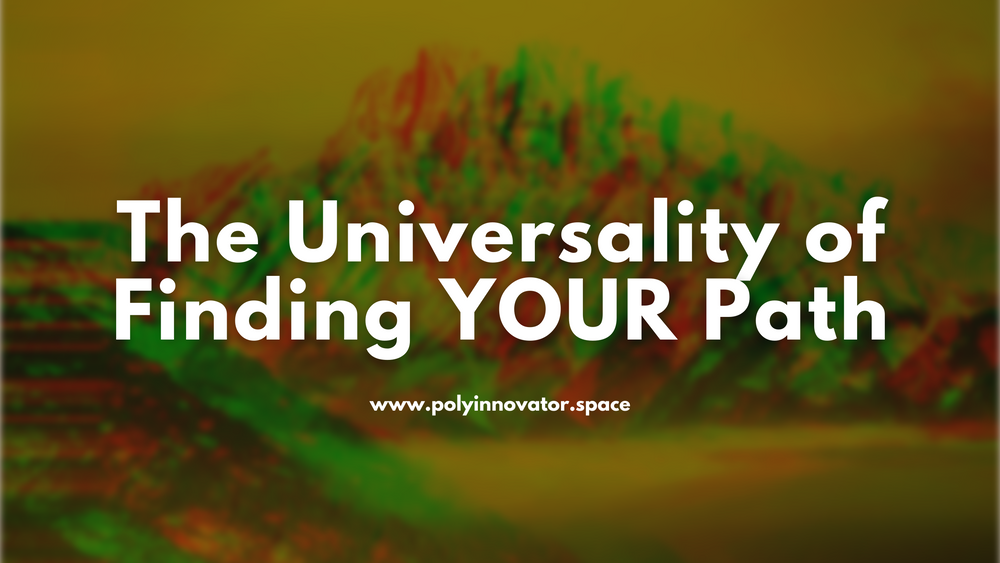 The Universality of Finding YOUR Path