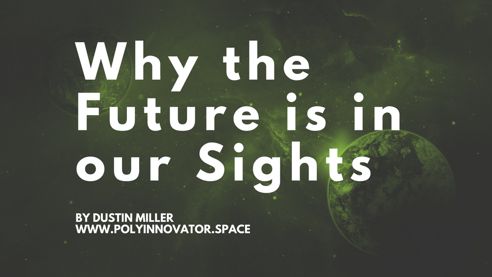 Why the Future is in our Sights