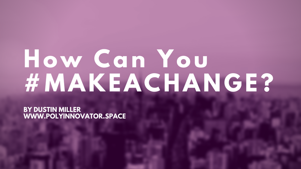 How Can You #MAKEACHANGE?