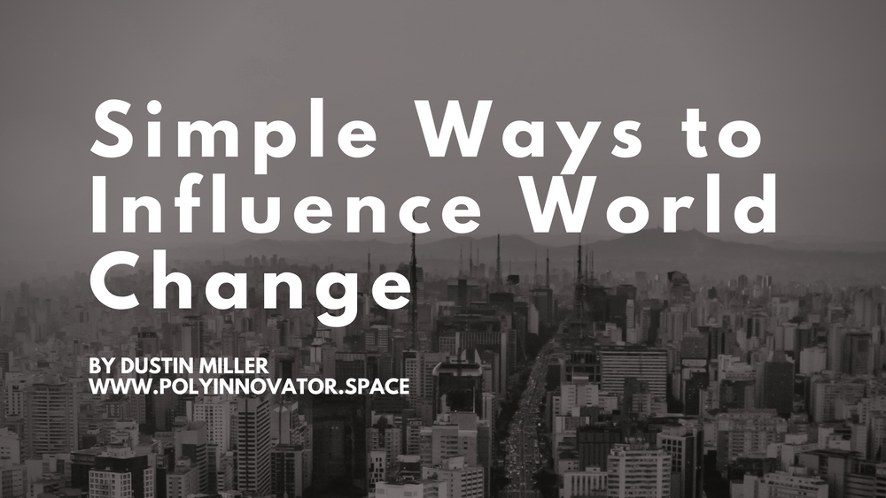 Simple Ways to Influence World Change