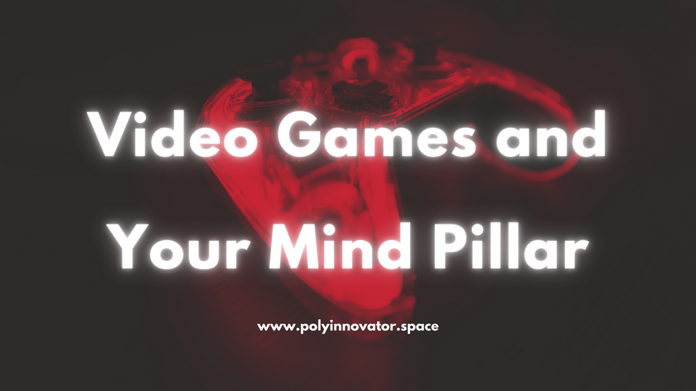 Video Games and Your Mind Pillar