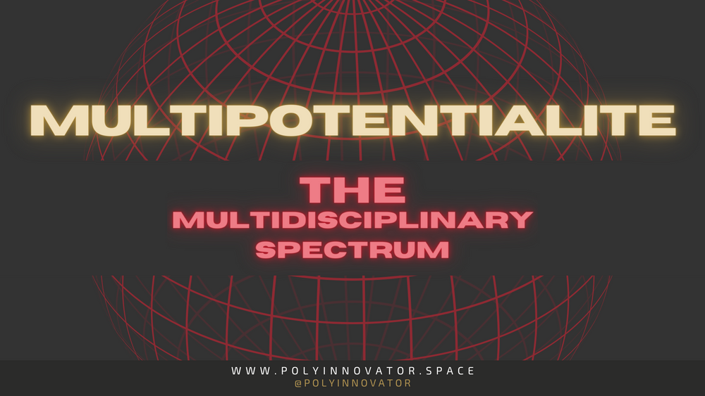 Multipotentialite - The Multidisciplinary Spectrum S01E01