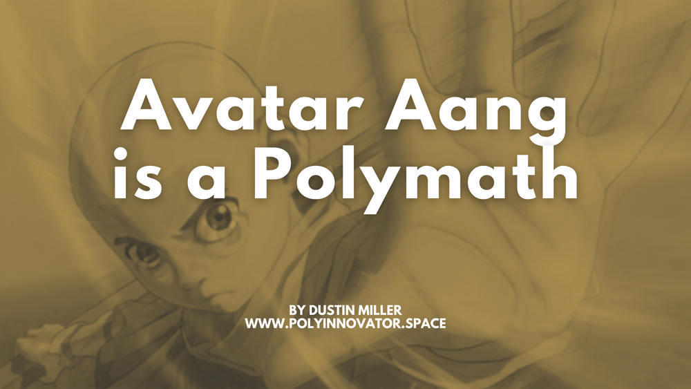 Avatar Aang is a Polymath