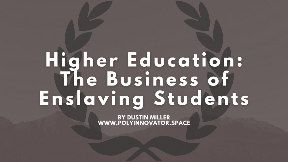 Higher Education: The Business of Enslaving Students