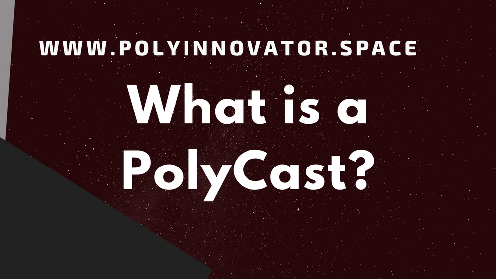 What is a PolyCast?