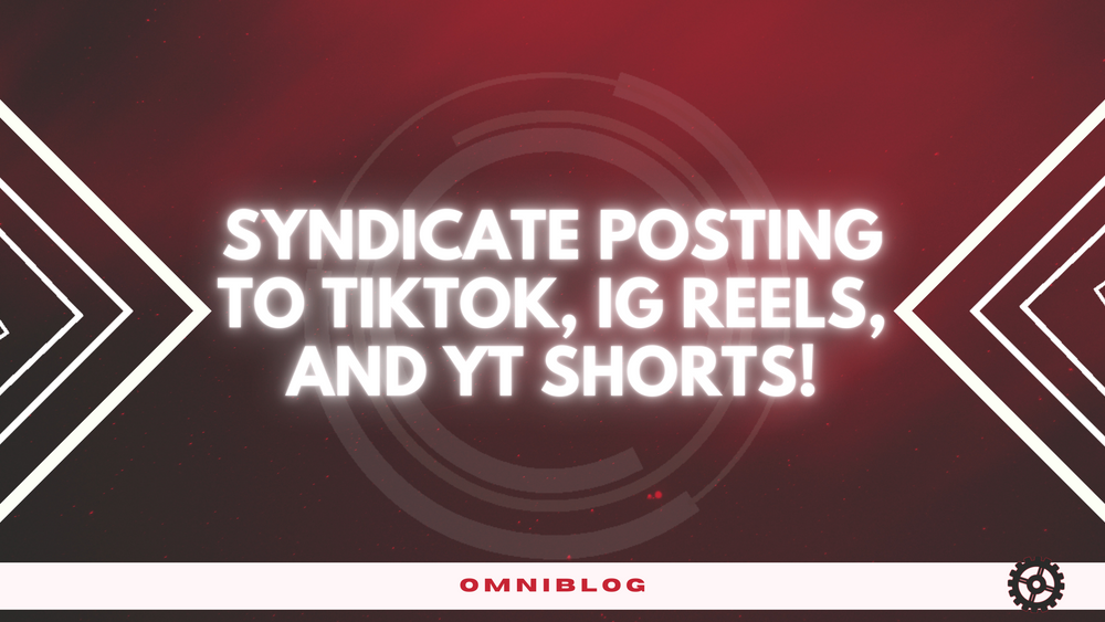 Syndicate Posting to Tiktok, IG Reels, AND YT Shorts!