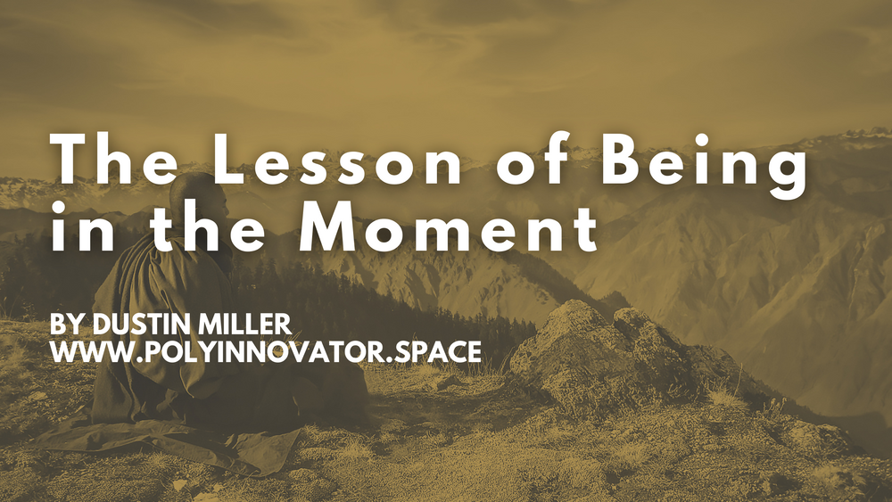 The Lesson of Being in the Moment