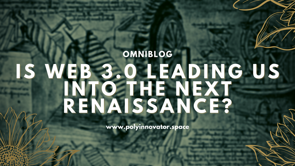 Is Web 3.0 Leading Us into the Next Renaissance?