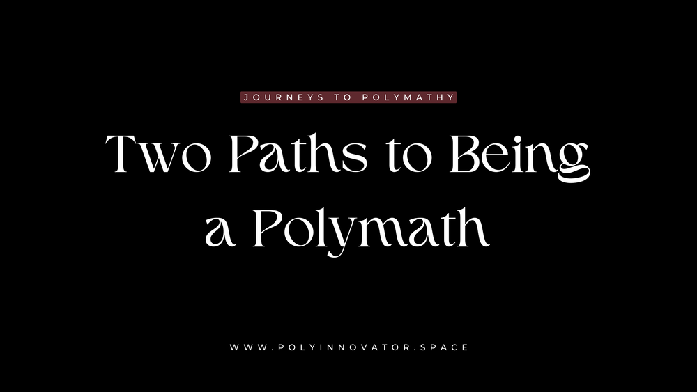 Two Paths to Being a Polymath