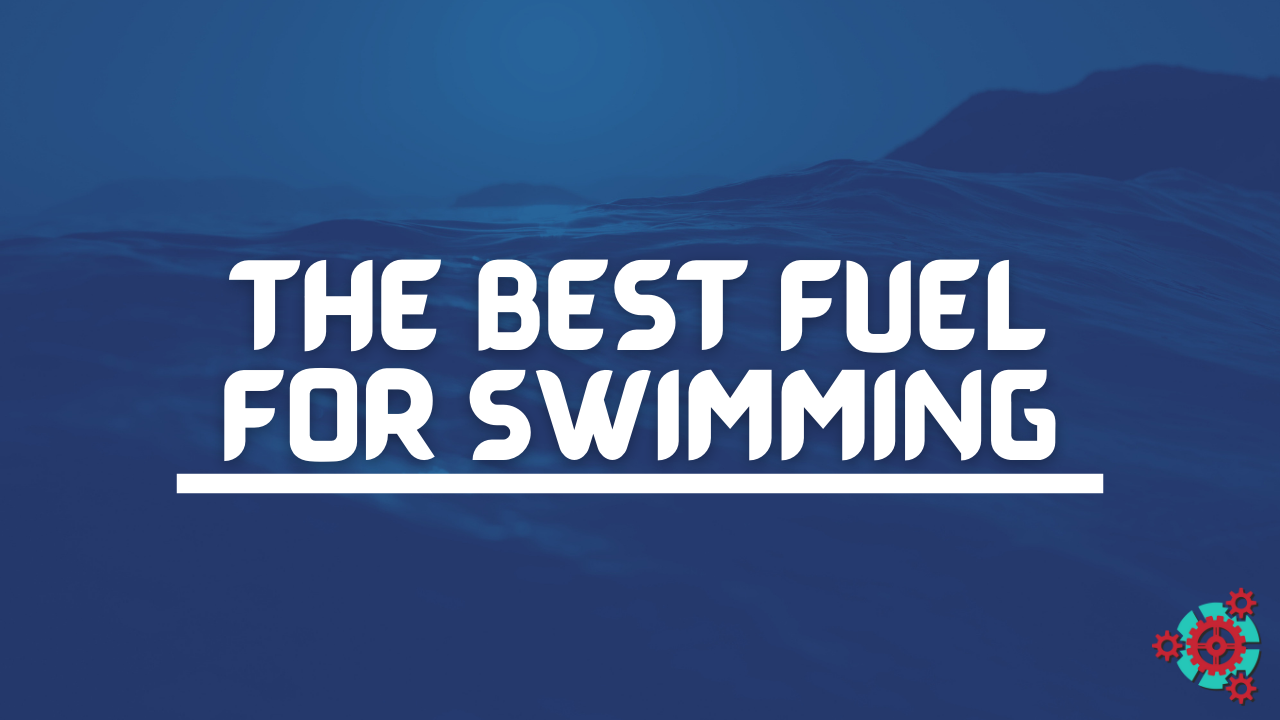 The Best Fuel for Swimming