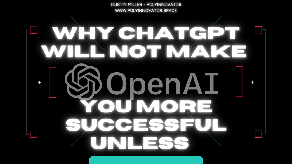 Why ChatGPT will not make you more successful unless…