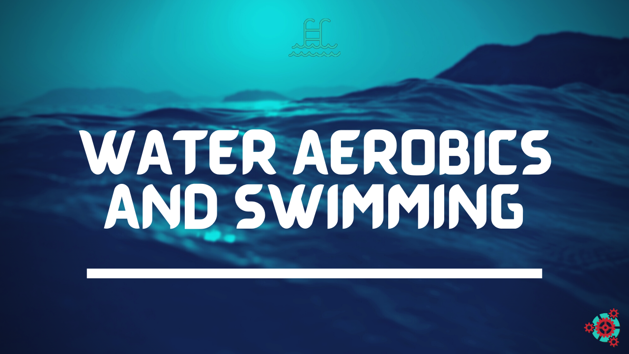 Water Aerobics and Swimming