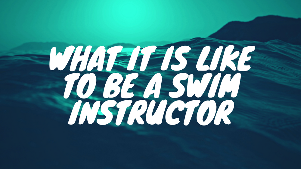 What it is like to be a Swim Instructor