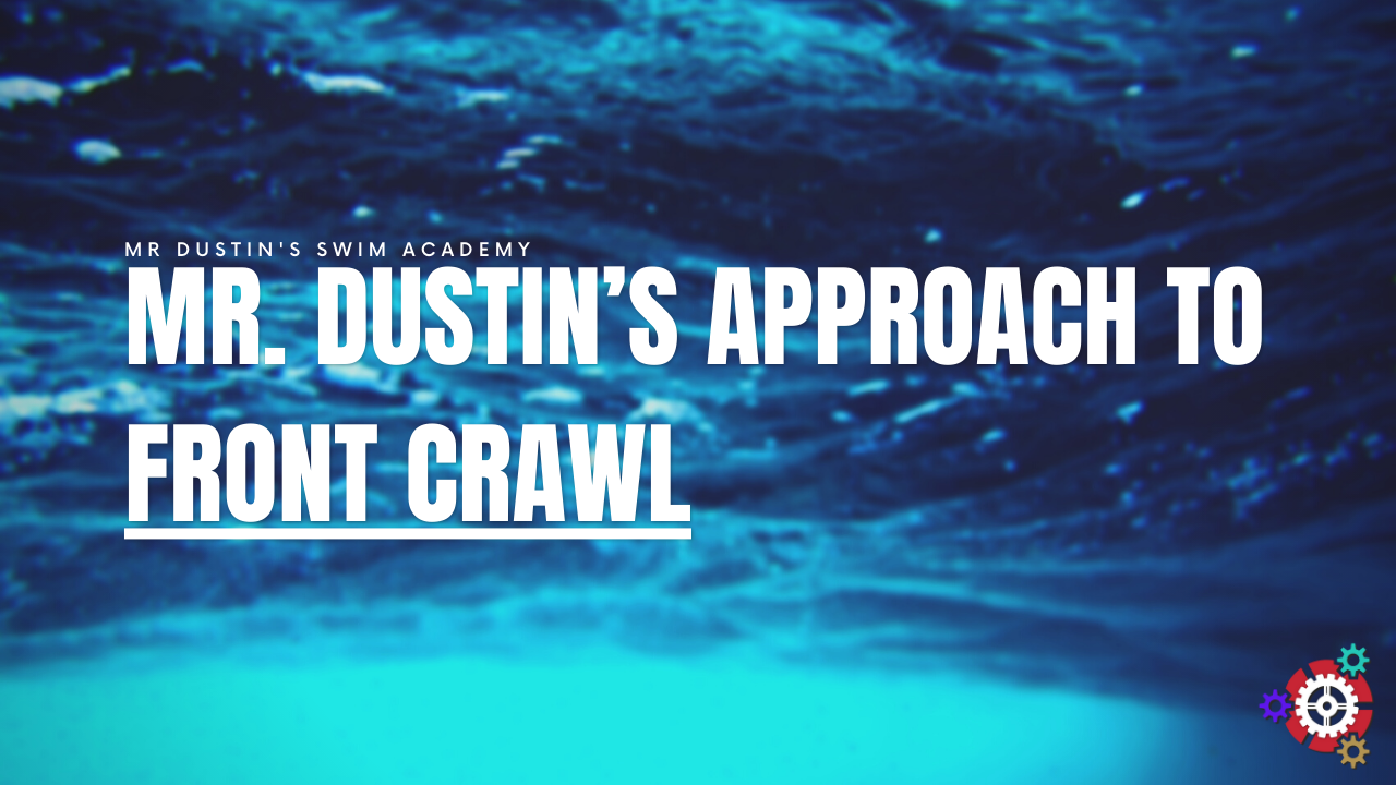 53 - Mr. Dustin’s Approach to Front Crawl