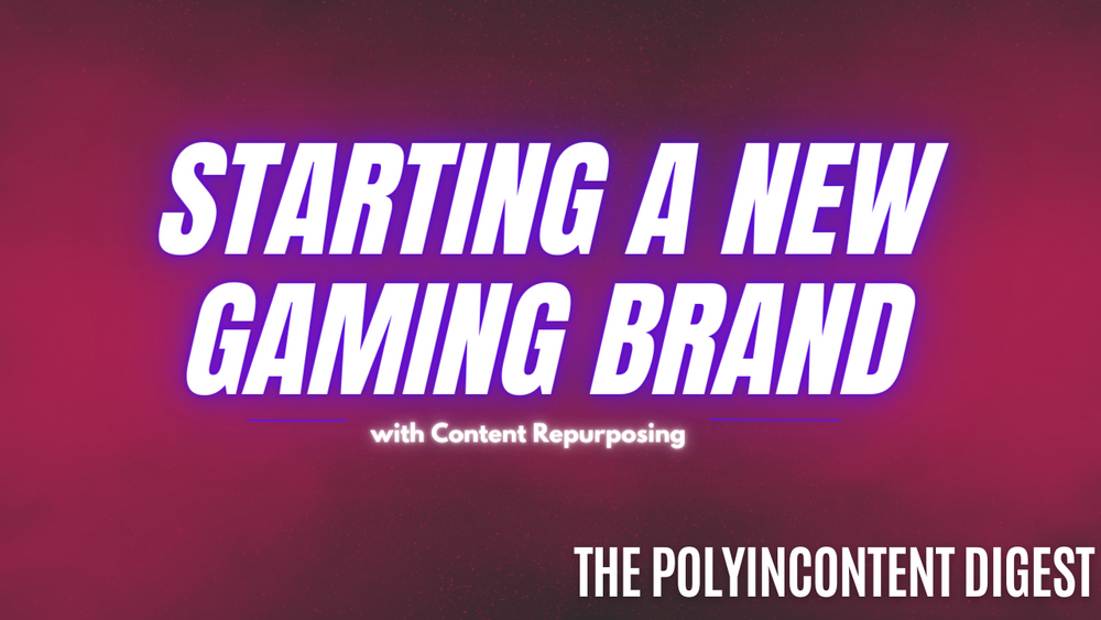 Starting a New Gaming Brand with Content Repurposing