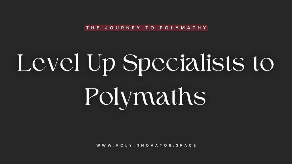 Level Up Specialists to Polymaths