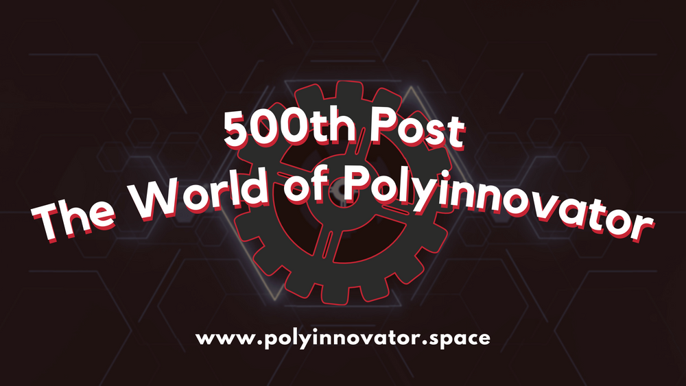 500th Post - The World of Polyinnovator