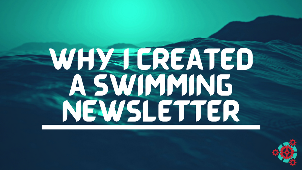 64 - Why I started this Newsletter of Swimming
