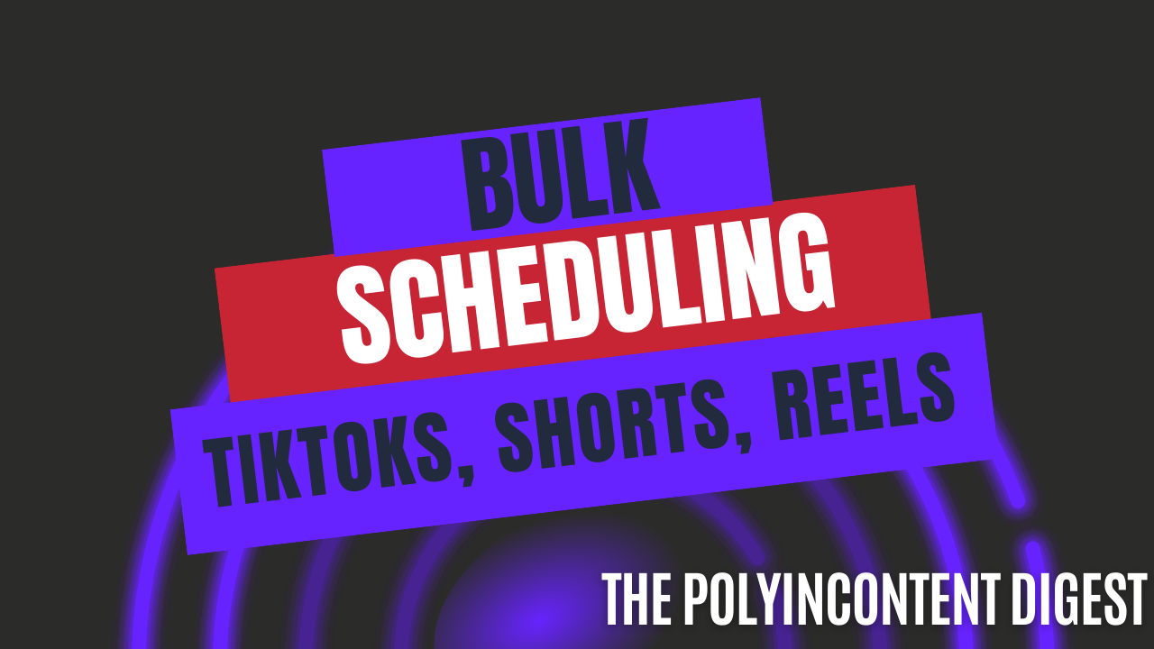Bulk - Scheduling Tiktoks + Reels + Shorts