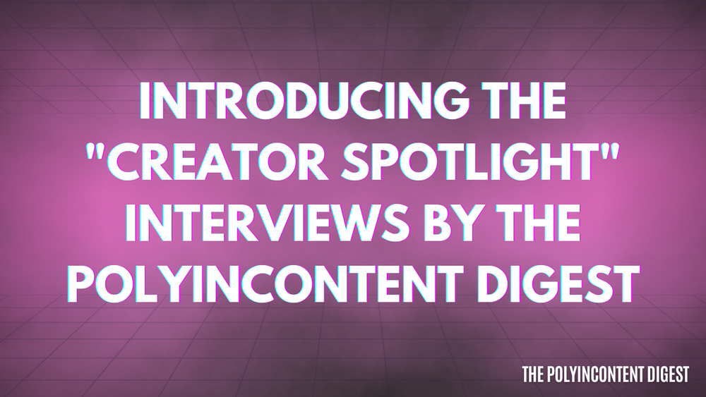 Introducing the "Creator Spotlight" Interviews by the PolyInContent Digest